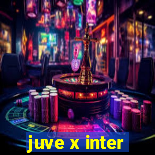 juve x inter