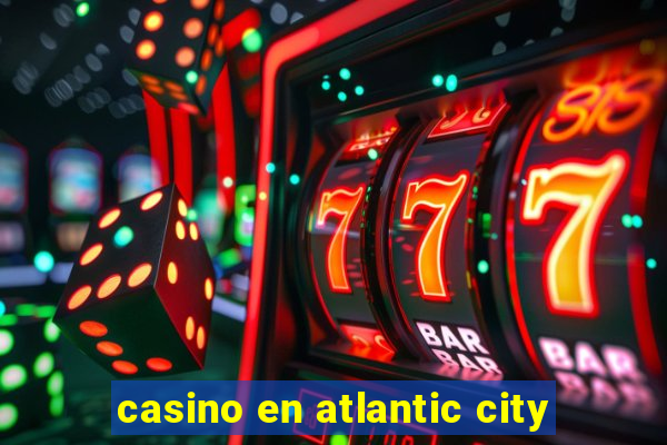 casino en atlantic city