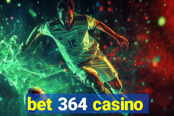 bet 364 casino