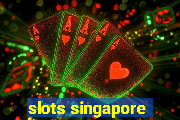 slots singapore