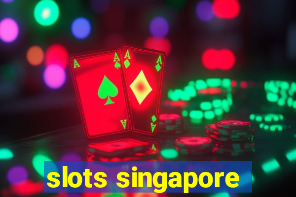 slots singapore