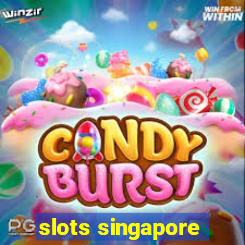 slots singapore