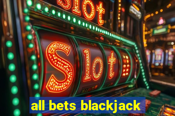 all bets blackjack