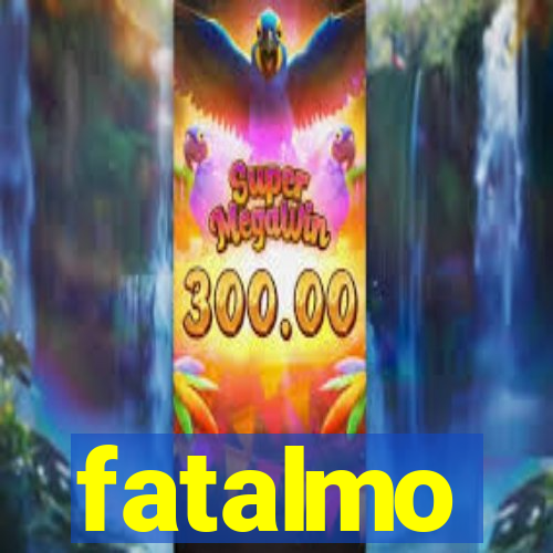 fatalmo