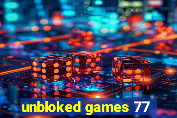 unbloked games 77