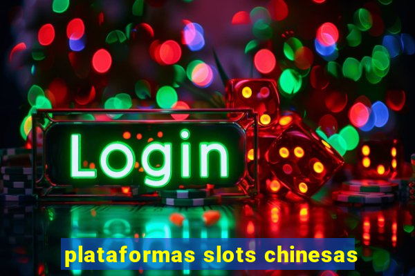 plataformas slots chinesas