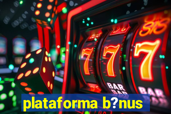 plataforma b?nus