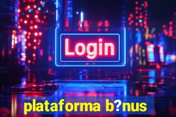 plataforma b?nus