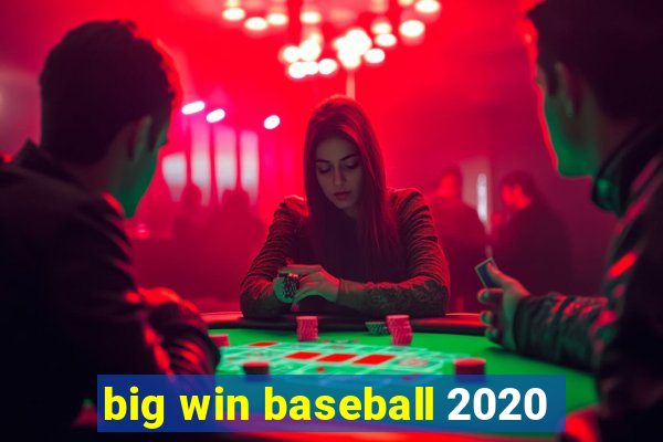 big win baseball 2020