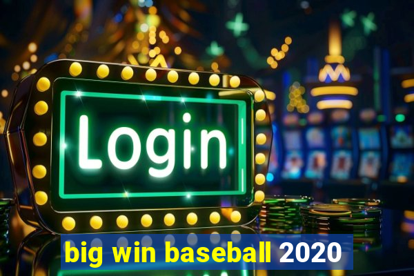 big win baseball 2020