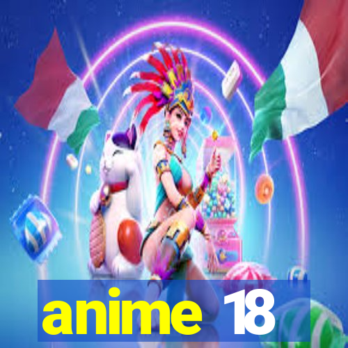 anime 18