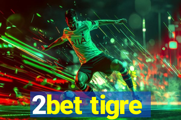 2bet tigre