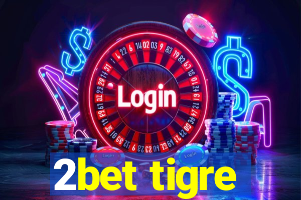 2bet tigre