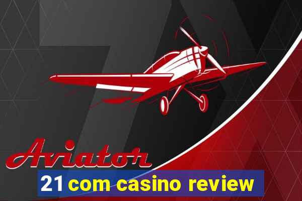 21 com casino review