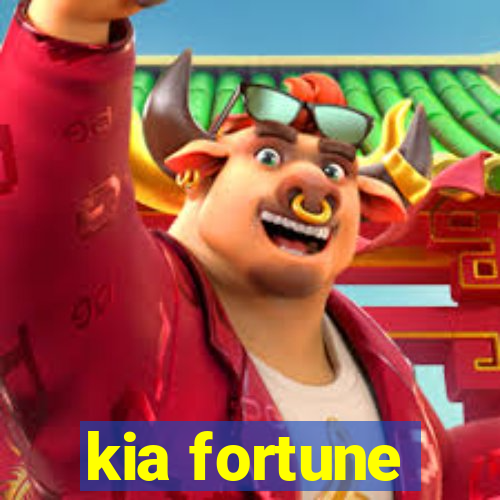 kia fortune