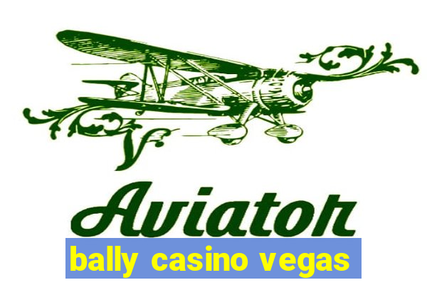 bally casino vegas