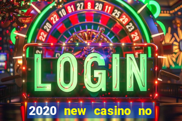 2020 new casino no deposit bonus