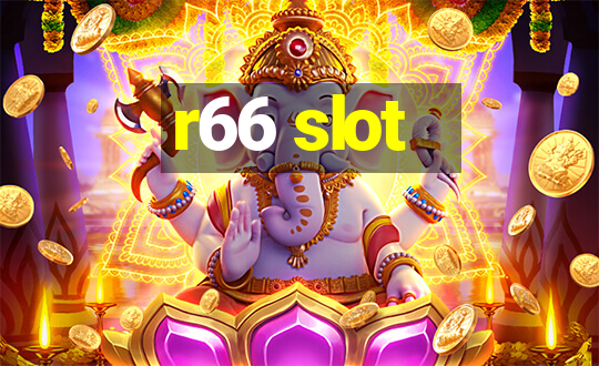 r66 slot