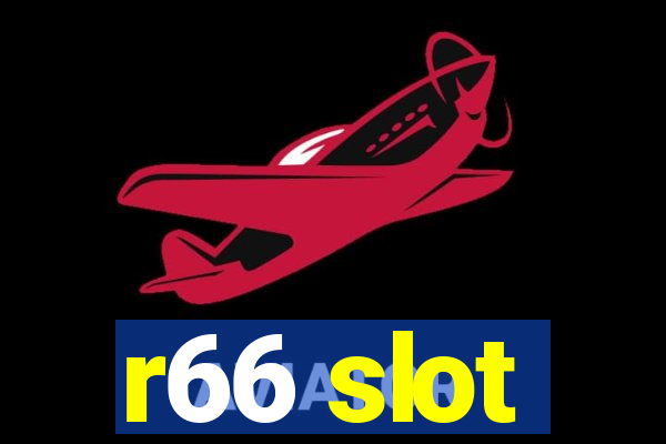 r66 slot