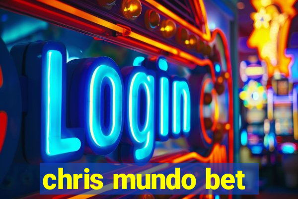 chris mundo bet