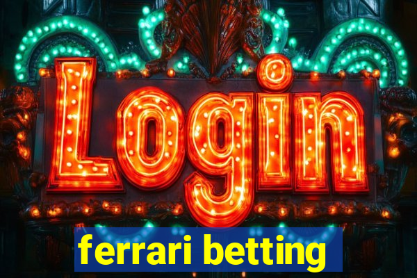 ferrari betting