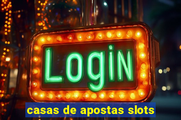 casas de apostas slots