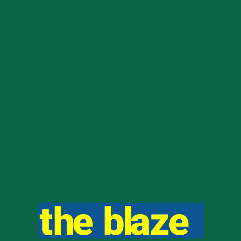 the blaze