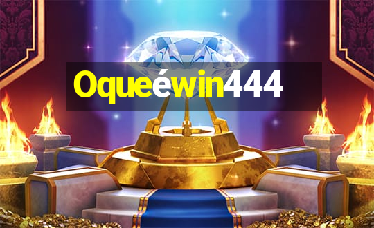 Oqueéwin444