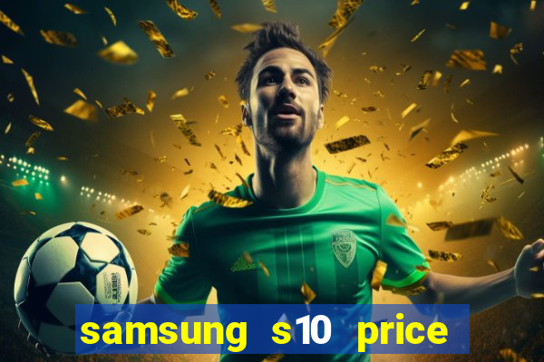 samsung s10 price in nigeria slot