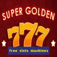 free slots machines in casino