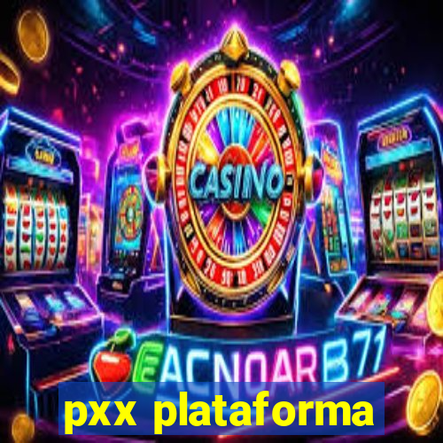 pxx plataforma