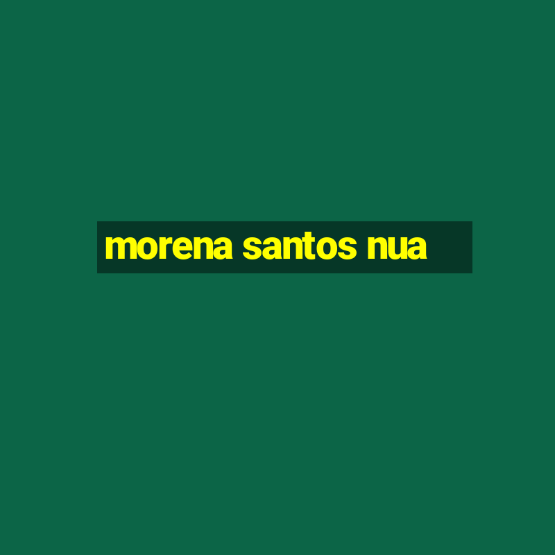 morena santos nua