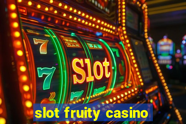 slot fruity casino