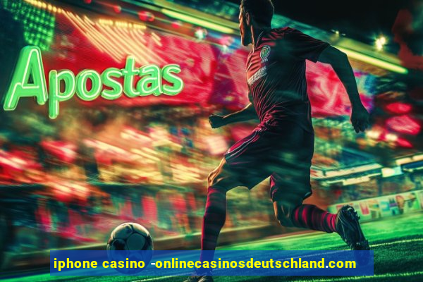 iphone casino -onlinecasinosdeutschland.com