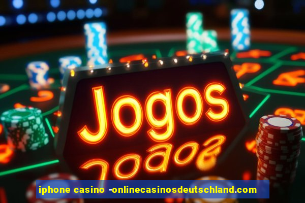 iphone casino -onlinecasinosdeutschland.com