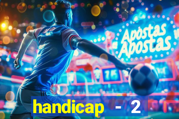 handicap - 2 resultado final