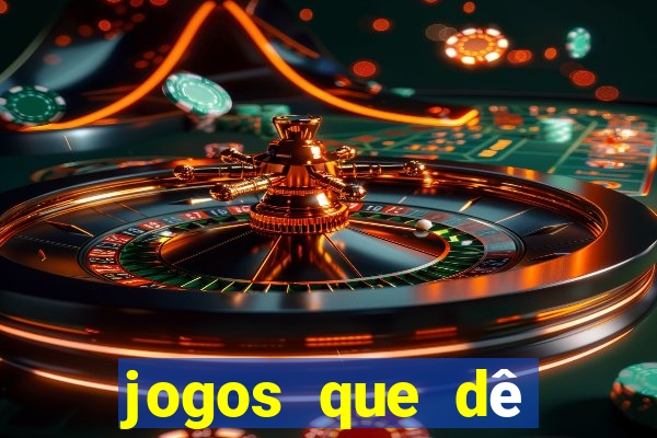 jogos que dê dinheiro de verdade