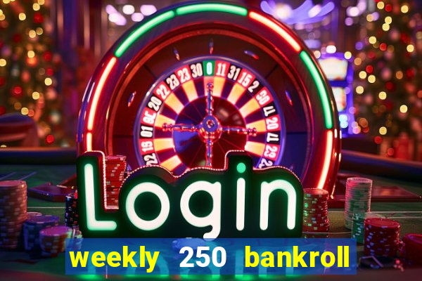 weekly 250 bankroll booster password