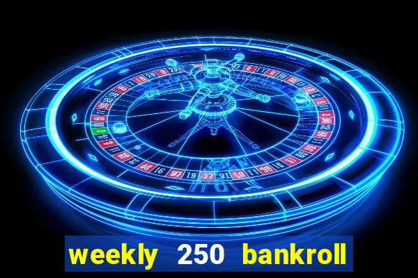 weekly 250 bankroll booster password