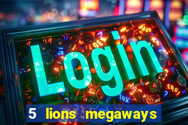 5 lions megaways slot demo