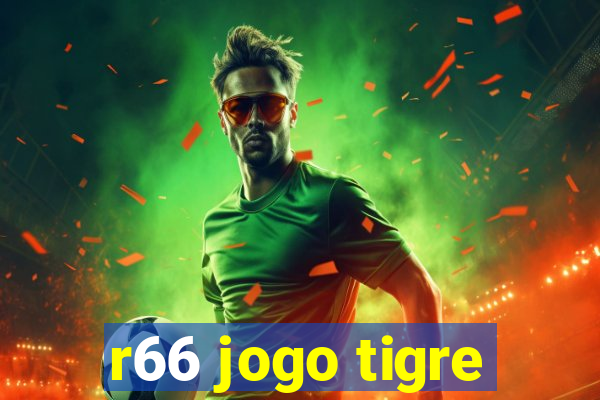 r66 jogo tigre