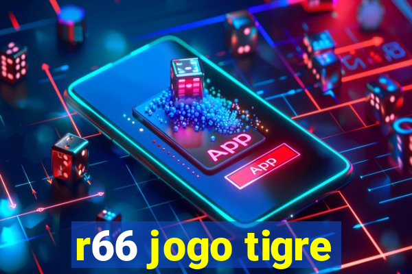 r66 jogo tigre