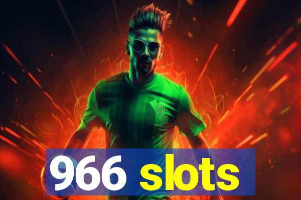 966 slots