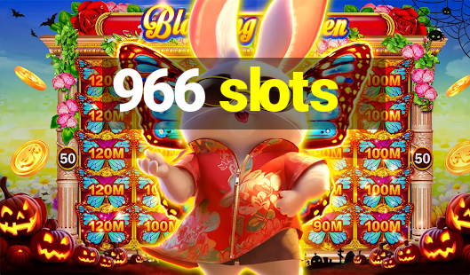 966 slots