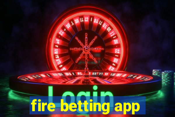 fire betting app