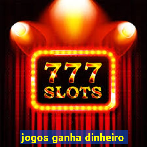 jogos ganha dinheiro