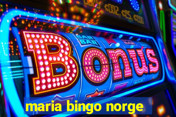 maria bingo norge