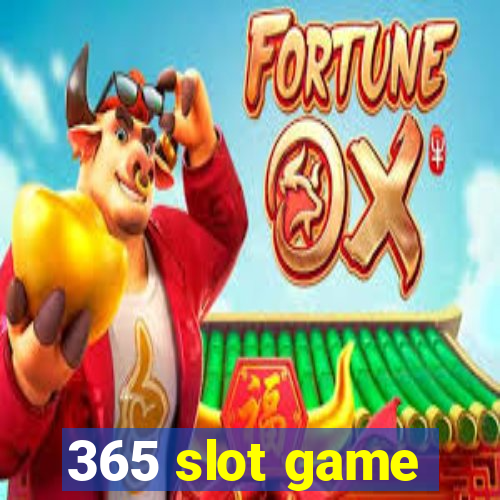 365 slot game