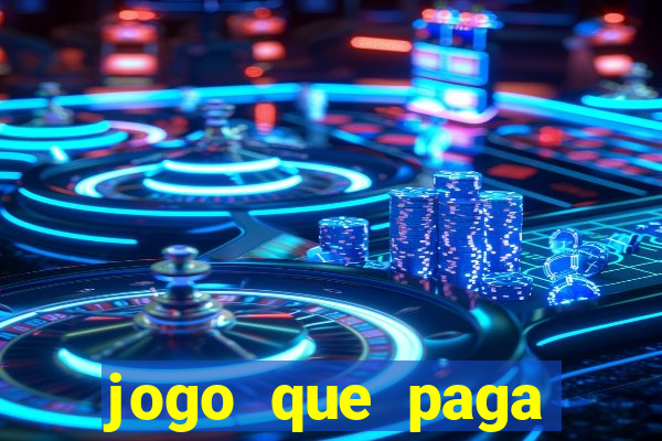 jogo que paga dinheiro de verdade na hora