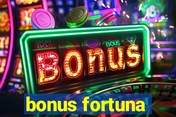 bonus fortuna